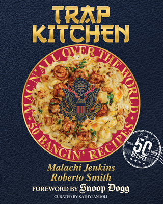 Trap Kitchen: Mac N' All Over The World: Bangin' Mac N' Cheese Recipes from Around the World By Malachi Jenkins, Roberto Smith, Snoop Dogg (Foreword by), Kathy Iandoli (Contributions by) Cover Image