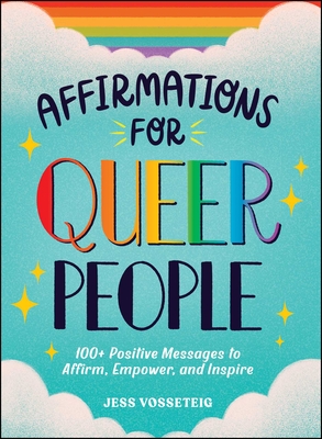 Affirmations for Queer People: 100+ Positive Messages to Affirm, Empower, and Inspire Cover Image