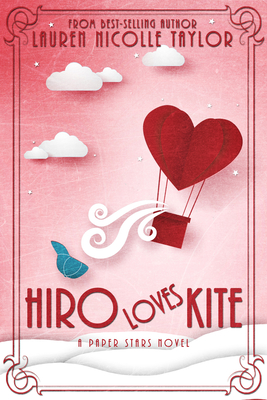 Hiro Loves Kite (A Paper Stars Novel #2) By Lauren Nicolle Taylor Cover Image