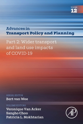 Part 2: Wider Transport and Land Use Impacts of Covid-19: Volume 12 (Advances in Transport Policy and Planning #12)