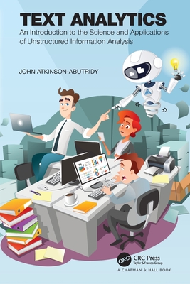 Text Analytics: An Introduction to the Science and Applications of Unstructured Information Analysis By John Atkinson-Abutridy (Editor) Cover Image