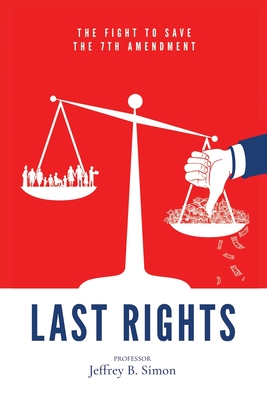 Last Rights: The Fight to Save the 7th Amendment Cover Image