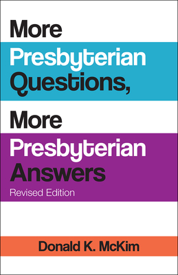 More Presbyterian Questions, More Presbyterian Answers, Revised Edition By Donald K. McKim, Donald K. McKim (With) Cover Image