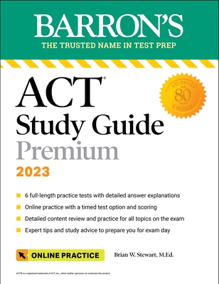 Barron's ACT Study Guide Premium, 2023: 6 Practice Tests + Comprehensive Review + Online Practice (Barron's Test Prep) By Brian Stewart, M.Ed. Cover Image
