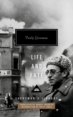 Life and Fate: Introduction by Polly Jones (Everyman's Library Contemporary Classics Series) By Vasily Grossman, Robert Chandler (Translated by), Polly Jones (Introduction by) Cover Image