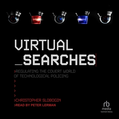 Virtual Searches: Regulating the Covert World of Technological Policing Cover Image