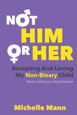 Not 'Him' or 'Her': Accepting and Loving My Non-Binary Child: Here's What You Should Know Cover Image