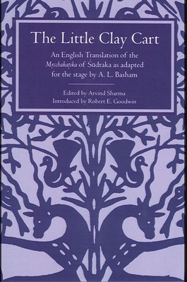 The Little Clay Cart: An English Translation of the Mṛcchakaṭika of Śūdraka as Adapted for the Stage by A.L. Basham Cover Image