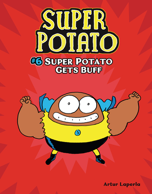 Super Potato Gets Buff: Book 6 By Artur Laperla, Artur Laperla (Illustrator) Cover Image