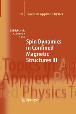 Spin Dynamics in Confined Magnetic Structures III (Topics in Applied Physics #101) By Burkard Hillebrands (Editor), Andre Thiaville (Editor) Cover Image