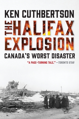 The Halifax Explosion: Canada's Worst Disaster Cover Image