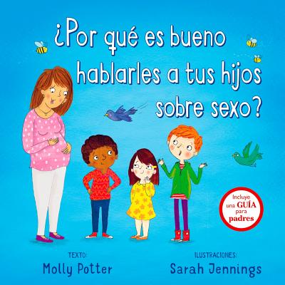 Por Que Es Bueno Hablarles a Tus Hijos Sobre Sexo? By Molly Potter, Sarah Jennings (Illustrator) Cover Image