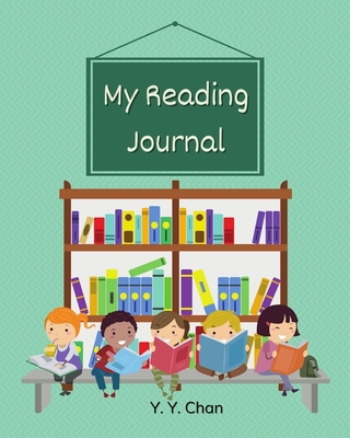 My Reading Journal: A Guided Journal for Kids to Keep Track of their Reading By Y. Y. Chan Cover Image