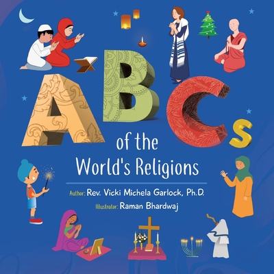 ABCs of the World's Religions By Vicki Michela Garlock, Raman Bhardwaj (Illustrator) Cover Image