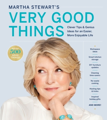 Martha Stewart's Very Good Things: Clever Tips & Genius Ideas for an Easier, More Enjoyable Life By Martha Stewart Cover Image