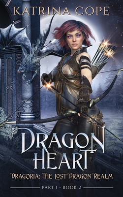 Dragon Heart: Part 1 By Katrina Cope Cover Image