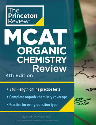 Princeton Review MCAT Organic Chemistry Review, 4th Edition: Complete Orgo Content Prep + Practice Tests (Graduate School Test Preparation) By The Princeton Review Cover Image