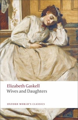 Wives and Daughters (Oxford World's Classics) By Elizabeth Cleghorn Gaskell, Angus Easson (Editor) Cover Image