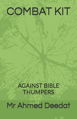 COMBAT KIT AGAINST BIBLE THUMPERS By Mr Ahmed Deedat Cover Image