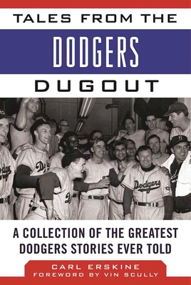 Tales from the Dodgers Dugout: A Collection of the Greatest Dodgers Stories Ever Told (Tales from the Team) By Carl Erskine, Vin Scully (Foreword by) Cover Image