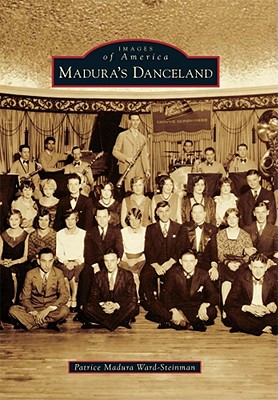 Madura's Danceland (Images of America) By Patrice Madura Ward-Steinman Cover Image
