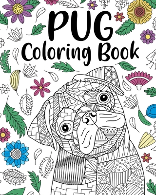 Pug Dog Coloring Book: Adult Coloring Book, Funny Dog Coloring Cover Image