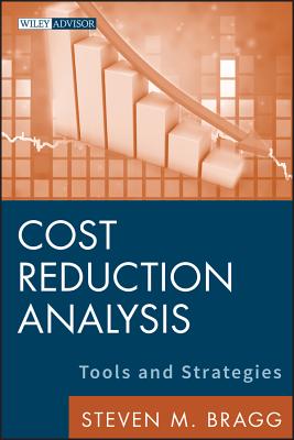Cost Reduction Analysis: Tools and Strategies (Wiley Corporate F&a #7) By Steven M. Bragg Cover Image