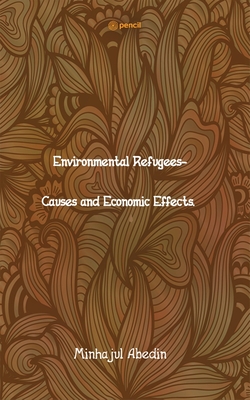 Environmental Refugees- Causes and Economic Effects. Cover Image