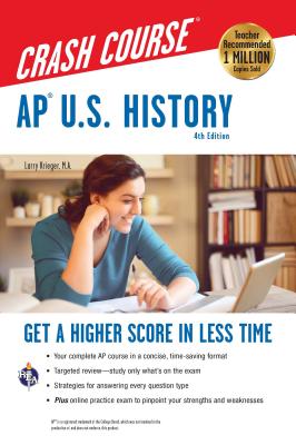 Ap(r) U.S. History Crash Course, 4th Ed., Book + Online: Get a Higher Score in Less Time (Advanced Placement (AP) Crash Course)