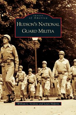 Hudson's National Guard Militia By William L. Verdone, Lewis Halprin Cover Image