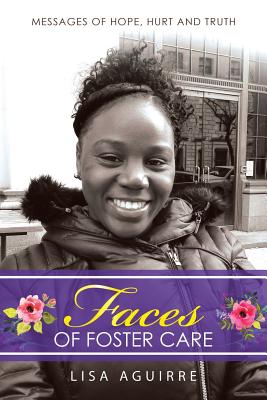 Faces of Foster Care: Messages of Hope, Hurt and Truth Cover Image