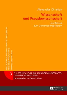 Wissenschaft Und Pseudowissenschaft: Ein Beitrag Zum Demarkationsproblem (Philosophische Grundlagen Der Wissenschaften Und Ihrer Anwen #3) Cover Image