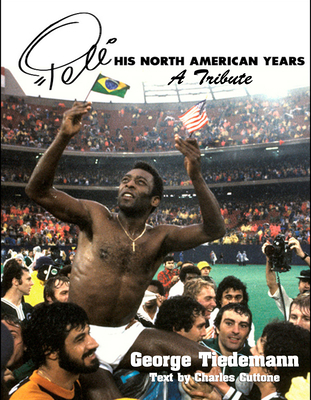 Pele, His North American Years: A Tribute Cover Image