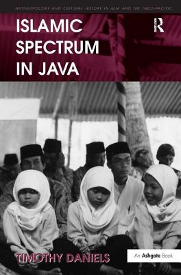 Islamic Spectrum in Java (Anthropology and Cultural History in Asia and the Indo-Pacif) Cover Image