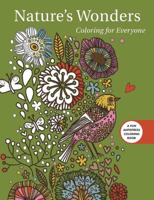 Nature's Wonders: Coloring for Everyone (Creative Stress Relieving Adult Coloring Book Series) Cover Image