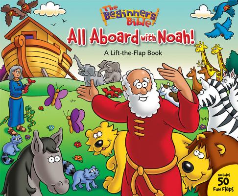 The Beginner's Bible All Aboard with Noah!: A Lift-The-Flap Book By The Beginner's Bible Cover Image