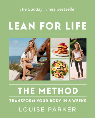 The Louise Parker Method: Lean for Life: Transform Your Body in 6 Weeks By Louise Parker Cover Image