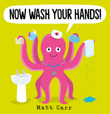 Now Wash Your Hands! By Mr. Matt Carr Cover Image