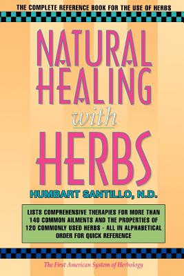 Natural Healing with Herbs: The Complete Reference Book for the Use of Herbs By Humbart Smokey Santillo Nd Cover Image