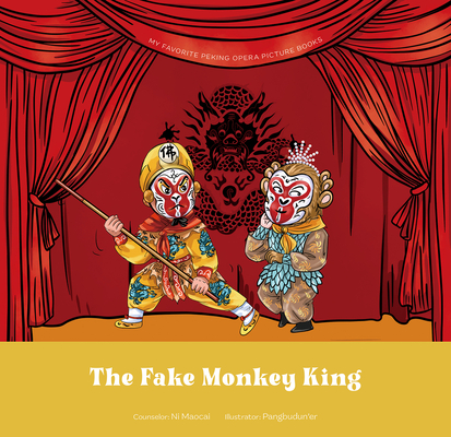 The Fake Monkey King (My Favorite Peking Opera Picture Books) Cover Image