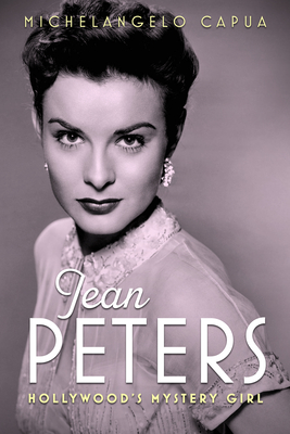 Jean Peters: Hollywood's Mystery Girl (Hollywood Legends)