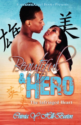 Beautiful & Hero: The Infringed Heart By Chimia Y. Hill-Burton Cover Image