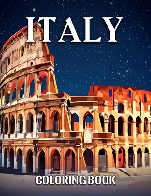 Download Italy Coloring Book Gift Idea Lovely Italy Coloring Book For Adults With Tour Of The World Capital Of Romance Fantastic Places Bella Ital Paperback Politics And Prose Bookstore