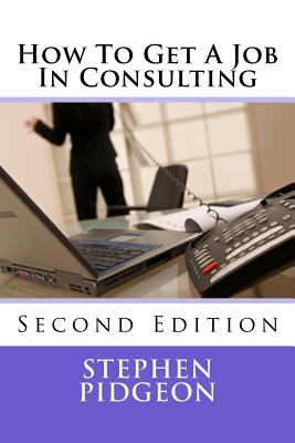 How To Get A Job In Consulting: Second Edition Cover Image