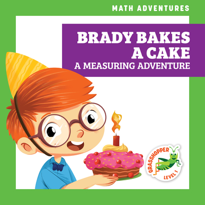 Brady Bakes a Cake: A Measuring Adventure (Math Adventures) Cover Image