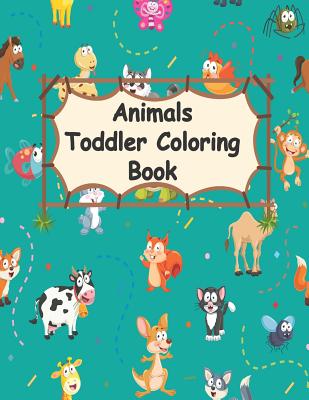 Download Animals Toddler Coloring Book Toddler Coloring Book Coloring Book For Toddlers Age 4 8 Paperback Print A Bookstore