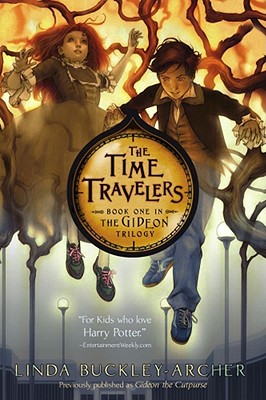 The Time Travelers (The Gideon Trilogy #1) By Linda Buckley-Archer Cover Image