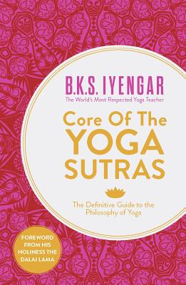 Core of the Yoga Sutras: The Definitive Guide to the Philosophy of Yoga Cover Image