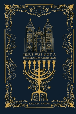 Jesus Was Not A Modern Day Christian By Rachel Amidei Cover Image