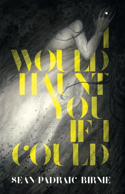 Cover for I Would Haunt You if I Could